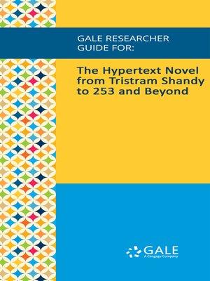 cover image of Gale Researcher Guide for: The Hypertext Novel from Tristram Shandy to 253 and Beyond